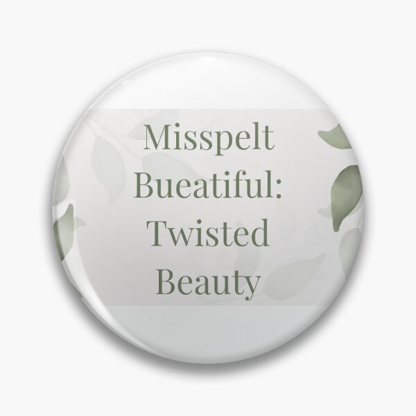 Item preview, Twisted Beauty: Misspelt Bueatiful designed and sold by Brendon987.