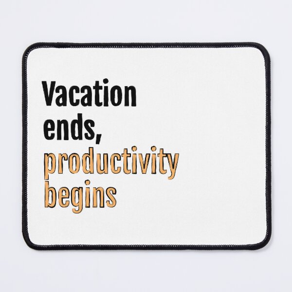 Item preview, Vacation ends, productivity begins designed and sold by QuotopiaThreads.