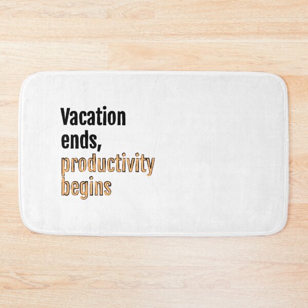 Item preview, Vacation ends, productivity begins designed and sold by QuotopiaThreads.