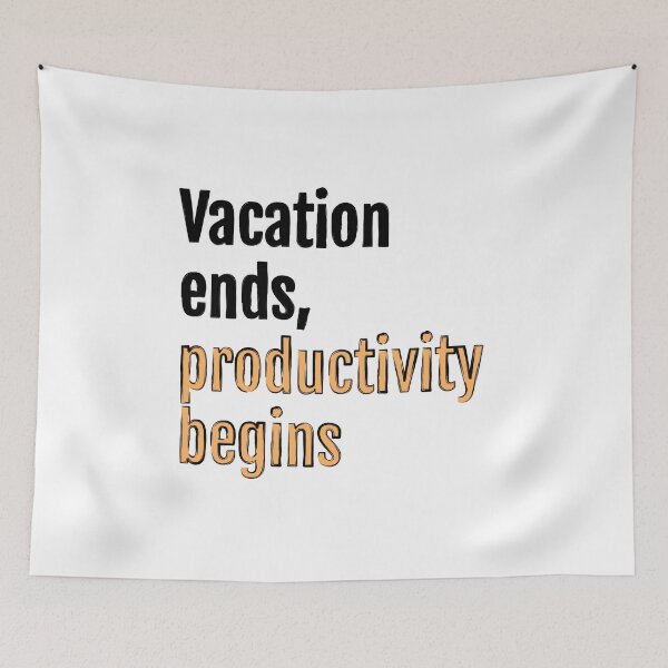 Item preview, Vacation ends, productivity begins designed and sold by QuotopiaThreads.