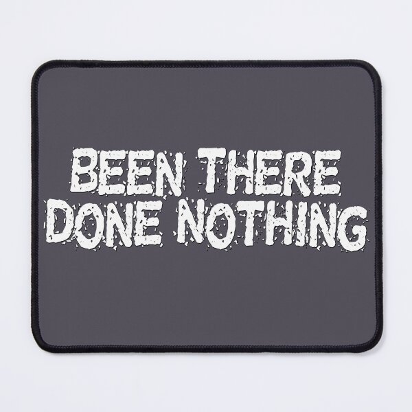 Item preview, Been There, Done Nothing designed and sold by goldentusk.