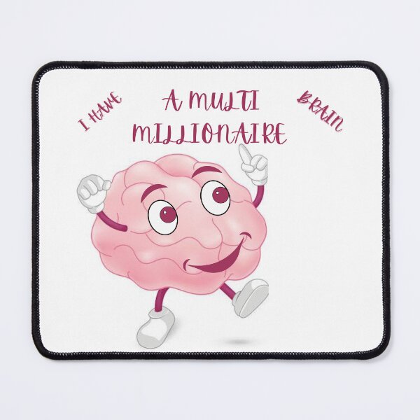 Item preview, I HAVE A MULTIMILLIONAIRE BRAIN . designed and sold by Euphorischeck.