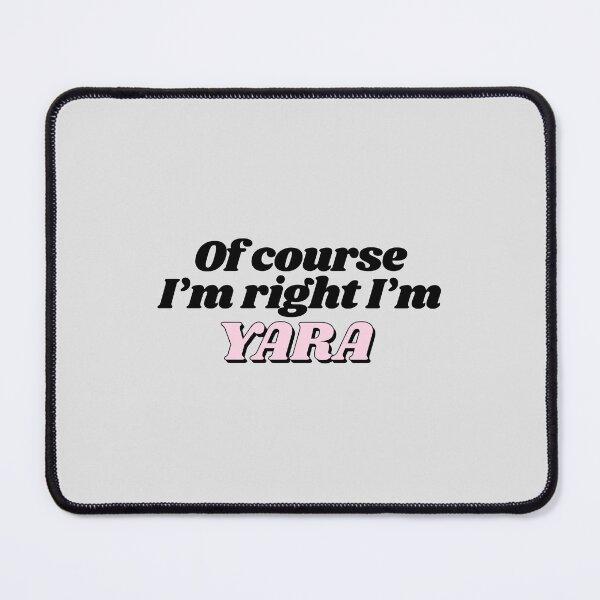 Item preview, Of Course I'm Right I'm Yara Funny Personalized designed and sold by kindxinn.