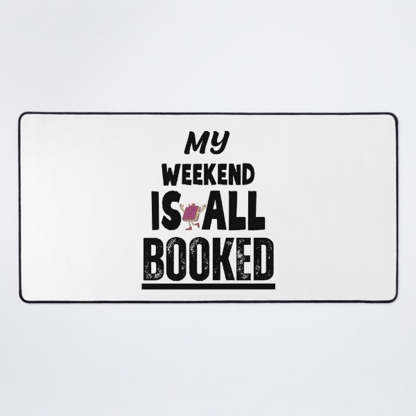 Item preview, My Weekend is all Booked, Book aesthetic designed and sold by InnovativeGFX.