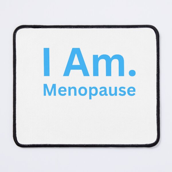 Item preview, I Am. Menopause designed and sold by TheIAmShop.