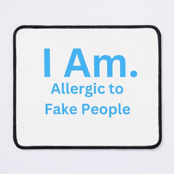 Item preview, I Am Allergic to Fake People designed and sold by TheIAmShop.