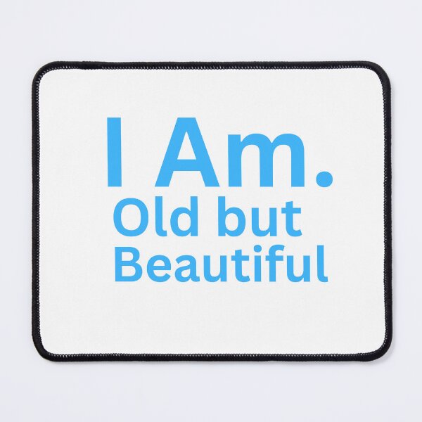 Item preview, I Am. Old but Beautiful designed and sold by TheIAmShop.