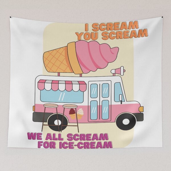 Item preview, I scream, you scream, we all scream for ice-cream designed and sold by priyankajustine.