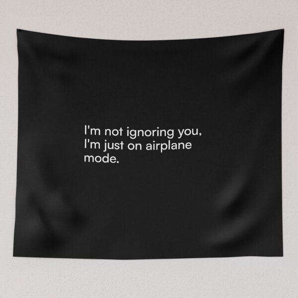Item preview, I'm not ignoring you, I'm just on airplane mode. designed and sold by Merchgard.