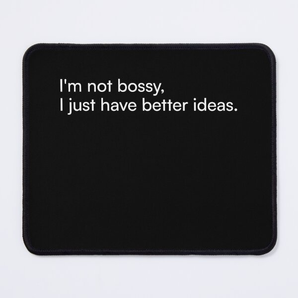 Item preview, I'm not bossy, I just have better ideas. designed and sold by Merchgard.