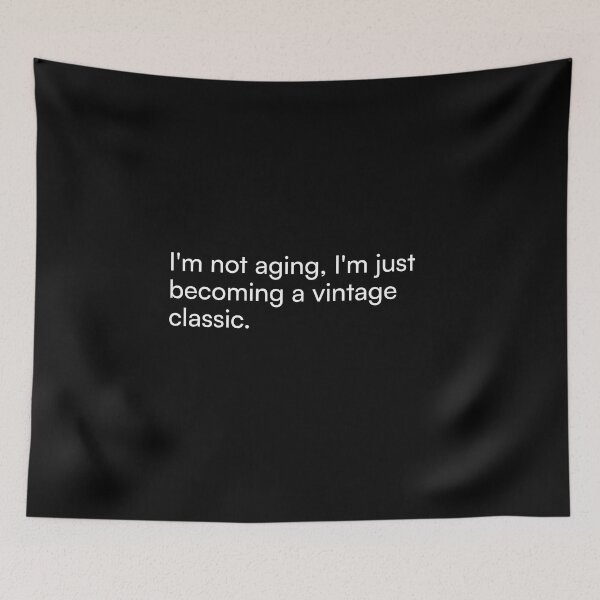 Item preview, I'm not aging, I'm just becoming a vintage classic. designed and sold by Merchgard.