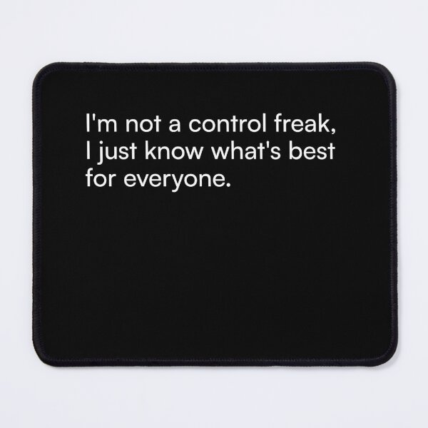 Item preview, I'm not a control freak, I just know what's best for everyone. designed and sold by Merchgard.