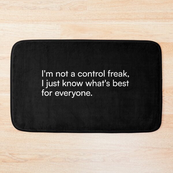 Item preview, I'm not a control freak, I just know what's best for everyone. designed and sold by Merchgard.