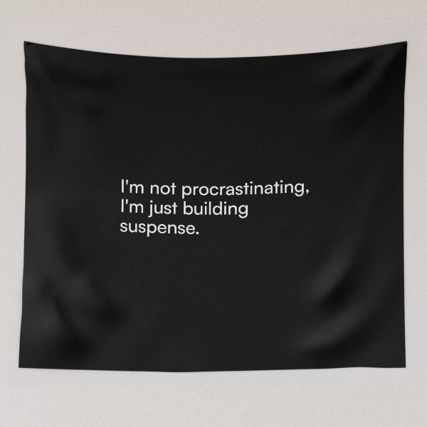 Item preview, I'm not procrastinating, I'm just building suspense. designed and sold by Merchgard.