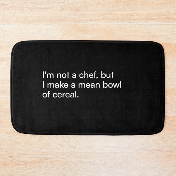 Item preview, I'm not a chef, but I make a mean bowl of cereal. designed and sold by Merchgard.