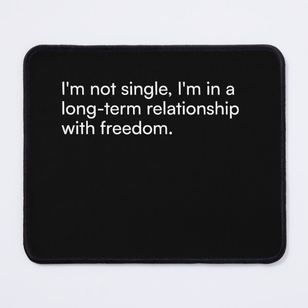 Item preview, I'm not single, I'm in a long-term relationship with freedom. designed and sold by Merchgard.