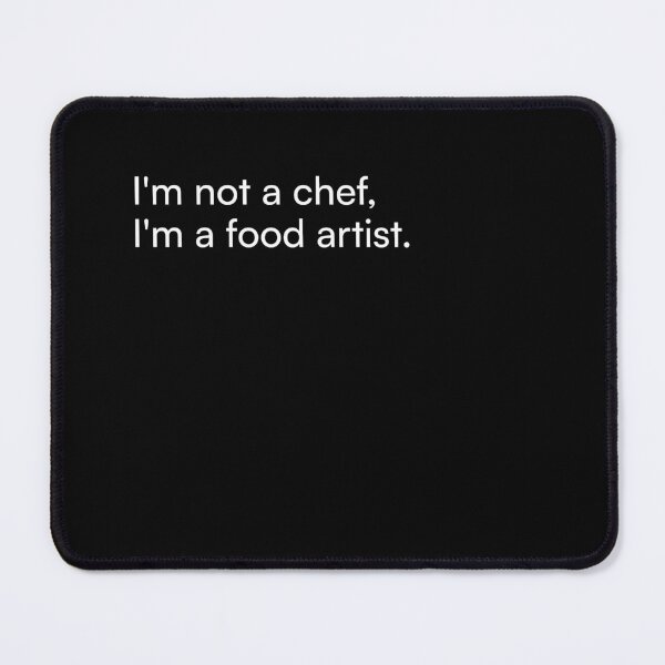 Item preview, I'm not a chef, I'm a food artist. designed and sold by Merchgard.