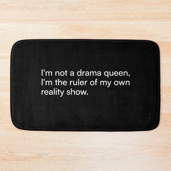 Item preview, I'm not a drama queen, I'm the ruler of my own reality show. designed and sold by Merchgard.