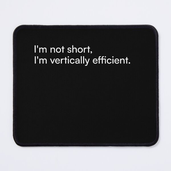 Item preview, I'm not short, I'm vertically efficient. designed and sold by Merchgard.