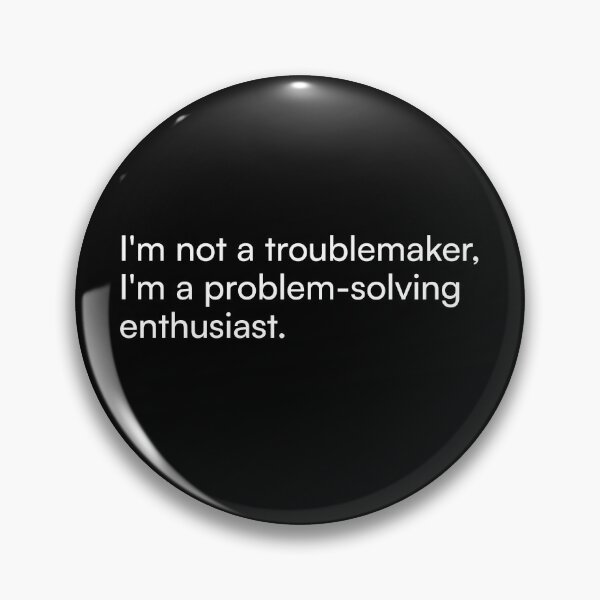 Item preview, I'm not a troublemaker, I'm a problem-solving enthusiast. designed and sold by Merchgard.