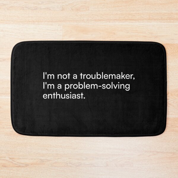 Item preview, I'm not a troublemaker, I'm a problem-solving enthusiast. designed and sold by Merchgard.