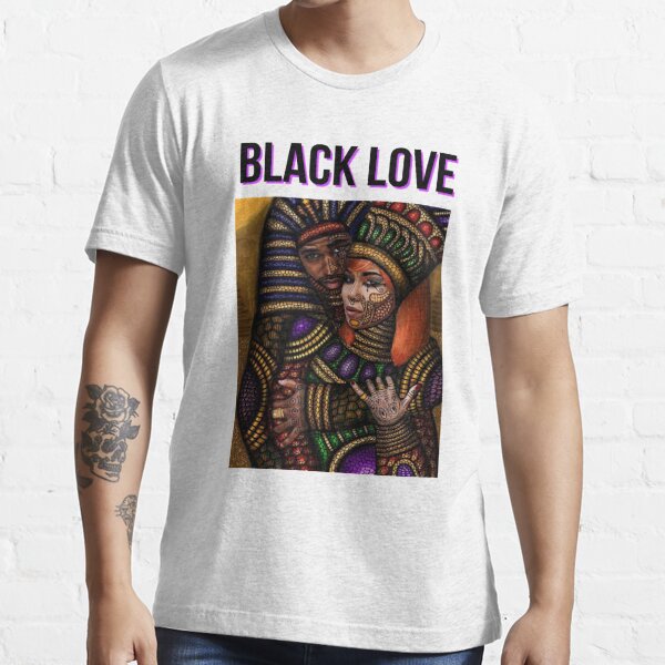 Black Love Is Beautiful T Shirt By Prestige313 Redbubble