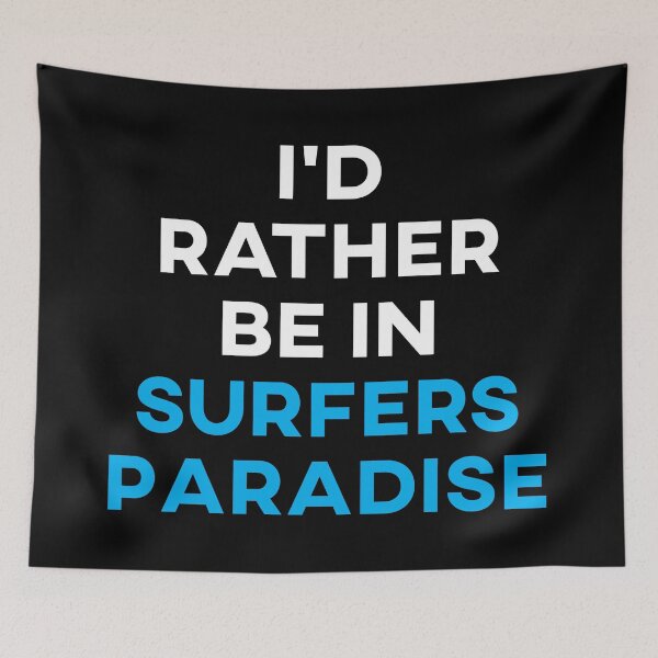 Item preview, I'd Rather Be In Surfers Paradise designed and sold by teesaurus.