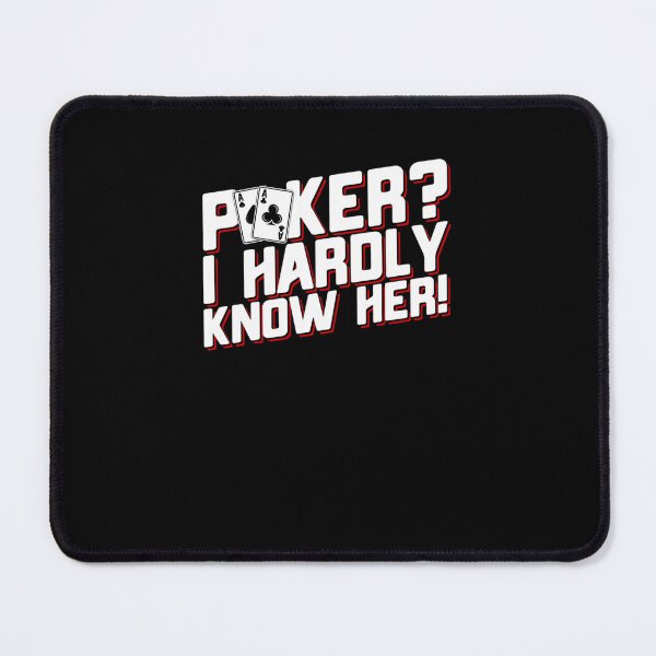 Item preview, Poker I Hardly Know Her	 designed and sold by ngiprllfuo47.