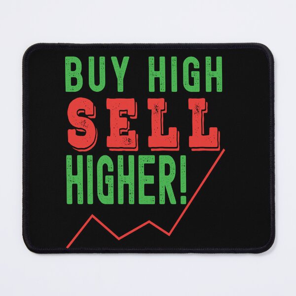 Item preview, Buy high, sell higher! Trading phrase used by traders. designed and sold by Gerald Waters.