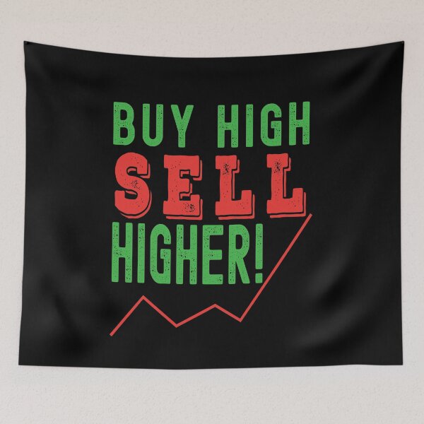 Item preview, Buy high, sell higher! Trading phrase used by traders. designed and sold by Gerald Waters.