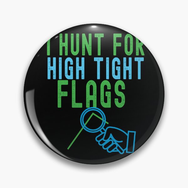 Item preview, I hunt for high tight flags. Trading phrase used by traders. designed and sold by Gerald Waters.
