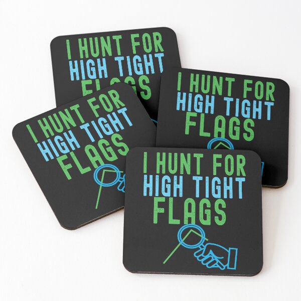 Item preview, I hunt for high tight flags. Trading phrase used by traders. designed and sold by Gerald Waters.