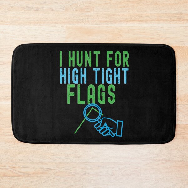Item preview, I hunt for high tight flags. Trading phrase used by traders. designed and sold by Gerald Waters.