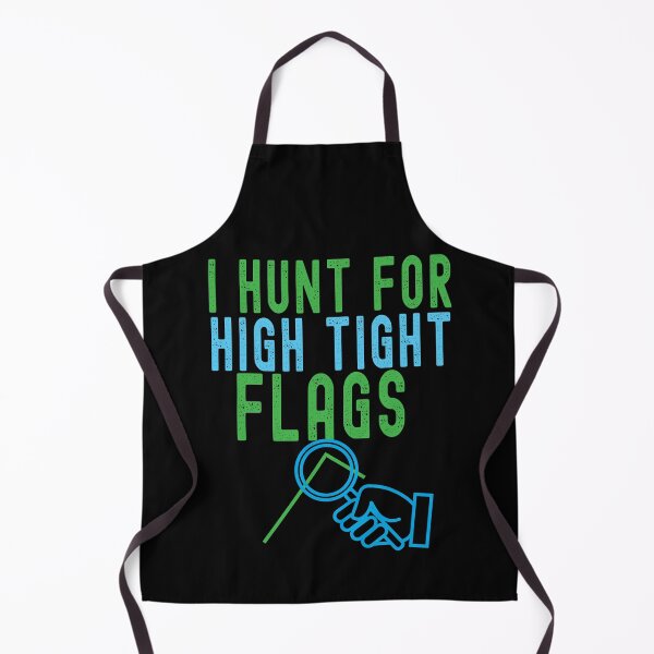 Item preview, I hunt for high tight flags. Trading phrase used by traders. designed and sold by Gerald Waters.