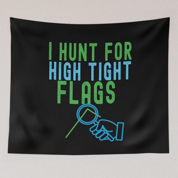Item preview, I hunt for high tight flags. Trading phrase used by traders. designed and sold by Gerald Waters.