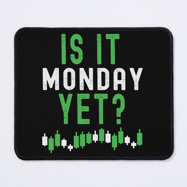 Item preview, Is it Monday yet? Trading phrase used by traders. designed and sold by Gerald Waters.