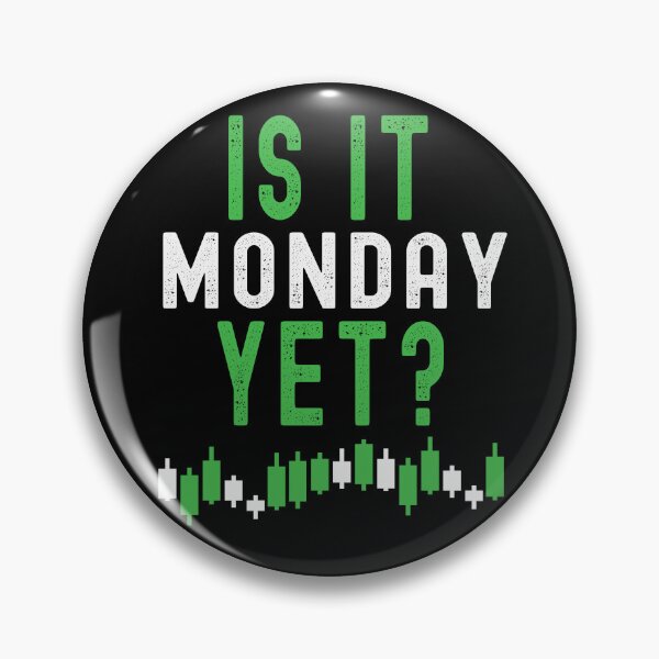 Item preview, Is it Monday yet? Trading phrase used by traders. designed and sold by Gerald Waters.