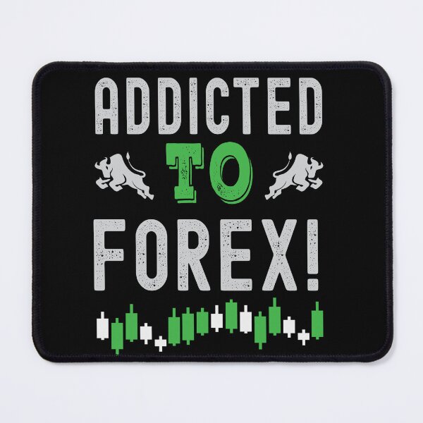 Item preview, Addicted to Forex. Trading phrase used by traders. designed and sold by Gerald Waters.