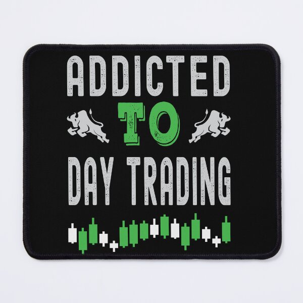 Item preview, Addicted to Day Trading. Trading phrase used by traders. designed and sold by Gerald Waters.