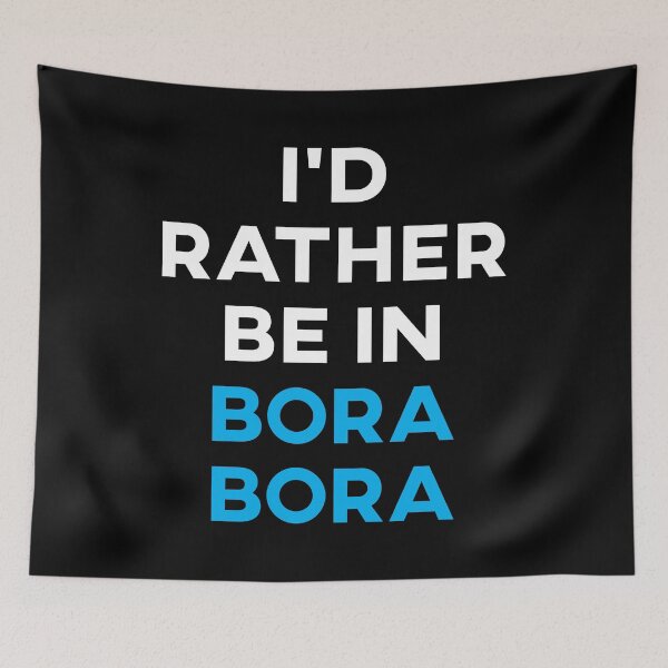 Item preview, I'd Rather Be In Bora Bora designed and sold by teesaurus.