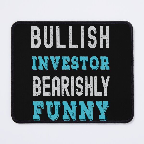 Item preview, Bullish investor, bearishly funny. Trading phrase used by traders. designed and sold by Gerald Waters.