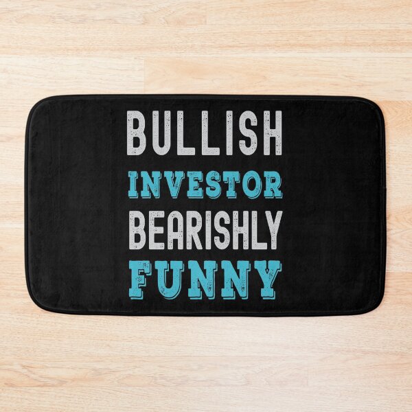 Item preview, Bullish investor, bearishly funny. Trading phrase used by traders. designed and sold by Gerald Waters.
