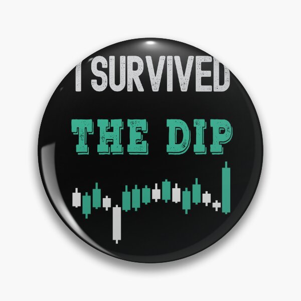 Item preview, I survived the dip. Trading phrase used by traders. designed and sold by Gerald Waters.
