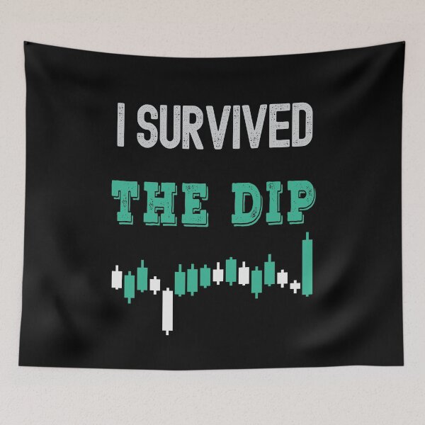 Item preview, I survived the dip. Trading phrase used by traders. designed and sold by Gerald Waters.