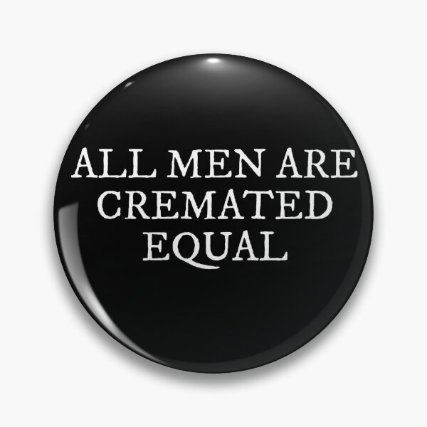 Item preview, All Men Are Cremated Equal Thought-Provoking Statement  designed and sold by The Junto Shop.