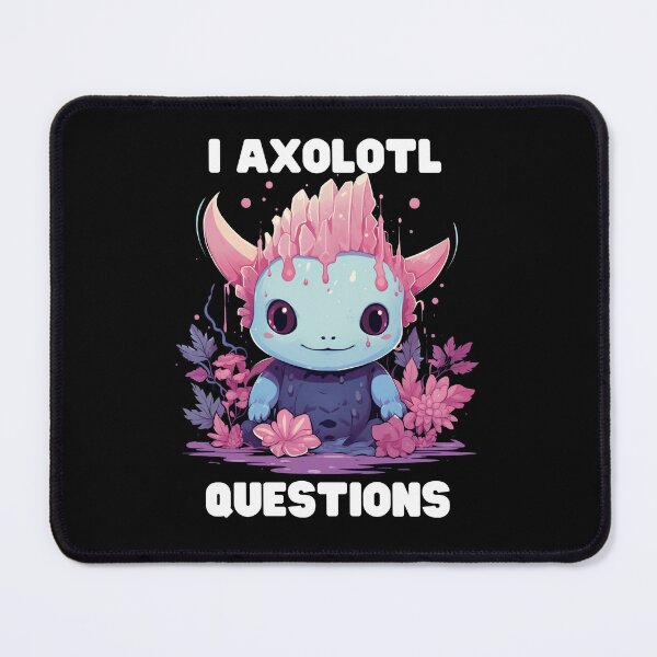 Item preview, I Axolotl Questions Cute Axolotl Kawaii designed and sold by ArtFromBeyond.