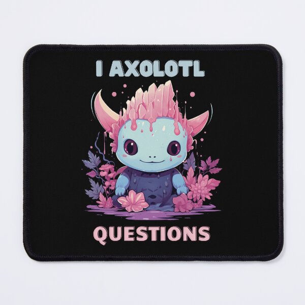 Item preview, I Axolotl Questions Cute Axolotl Kawaii designed and sold by ArtFromBeyond.