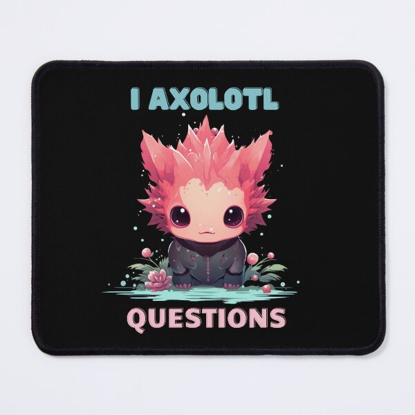 Item preview, I Axolotl Questions Cute Axolotl Kawaii designed and sold by ArtFromBeyond.