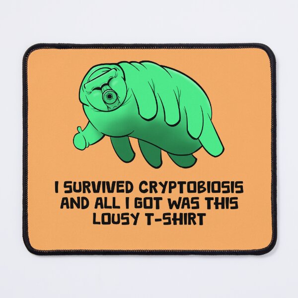 Item preview, I Survived Cryptobiosis - funny tardigrade designed and sold by WatershipBound.