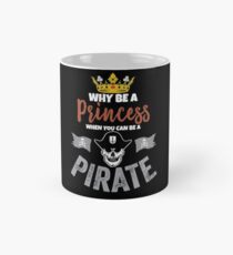 Why Be A Princess When You Can Be A Pirate Girls Mug